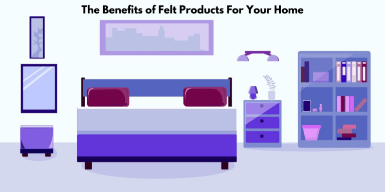 Felt products: A stylish and economic way of keeping your house cozy and neat