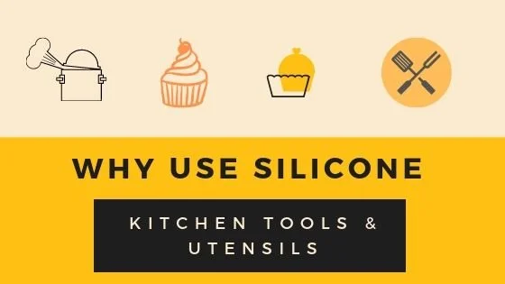 Why use silicone kitchen tools and cooking utensils