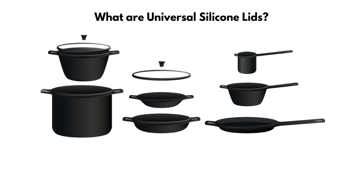 Silicone Universal Lid: What are silicone lids used for?